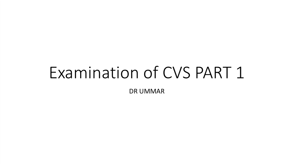 Examination of CVS PART 1 DR UMMAR PULSE