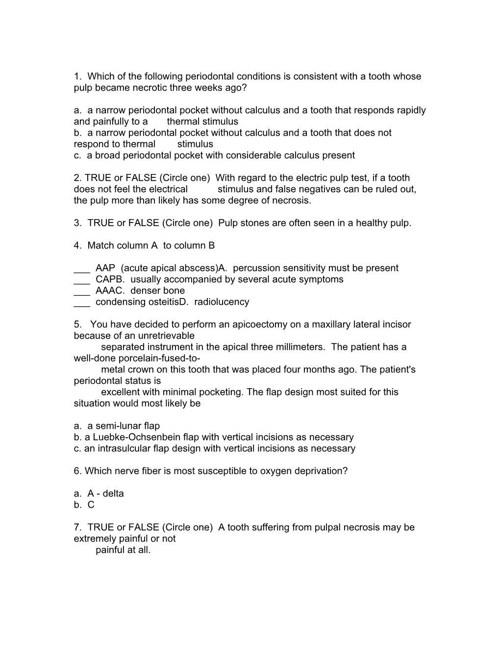 1. Which of the Following Periodontal Conditions Is Consistent with a Tooth Whose Pulp Became Necrotic Three Weeks Ago?