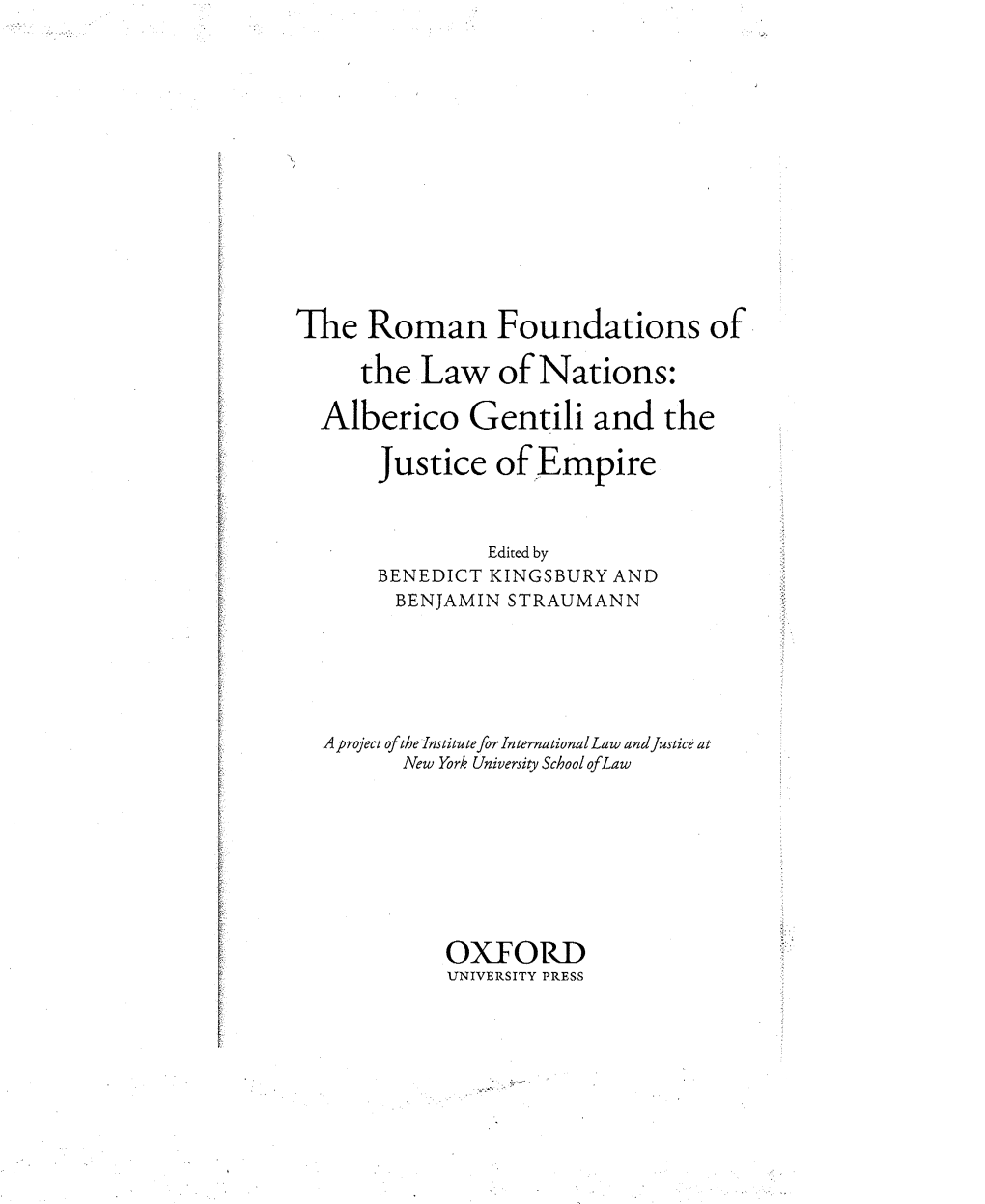 The Roman Foundations Of· the Law of Nations: Alberico Gentili and the Justice Ofempire