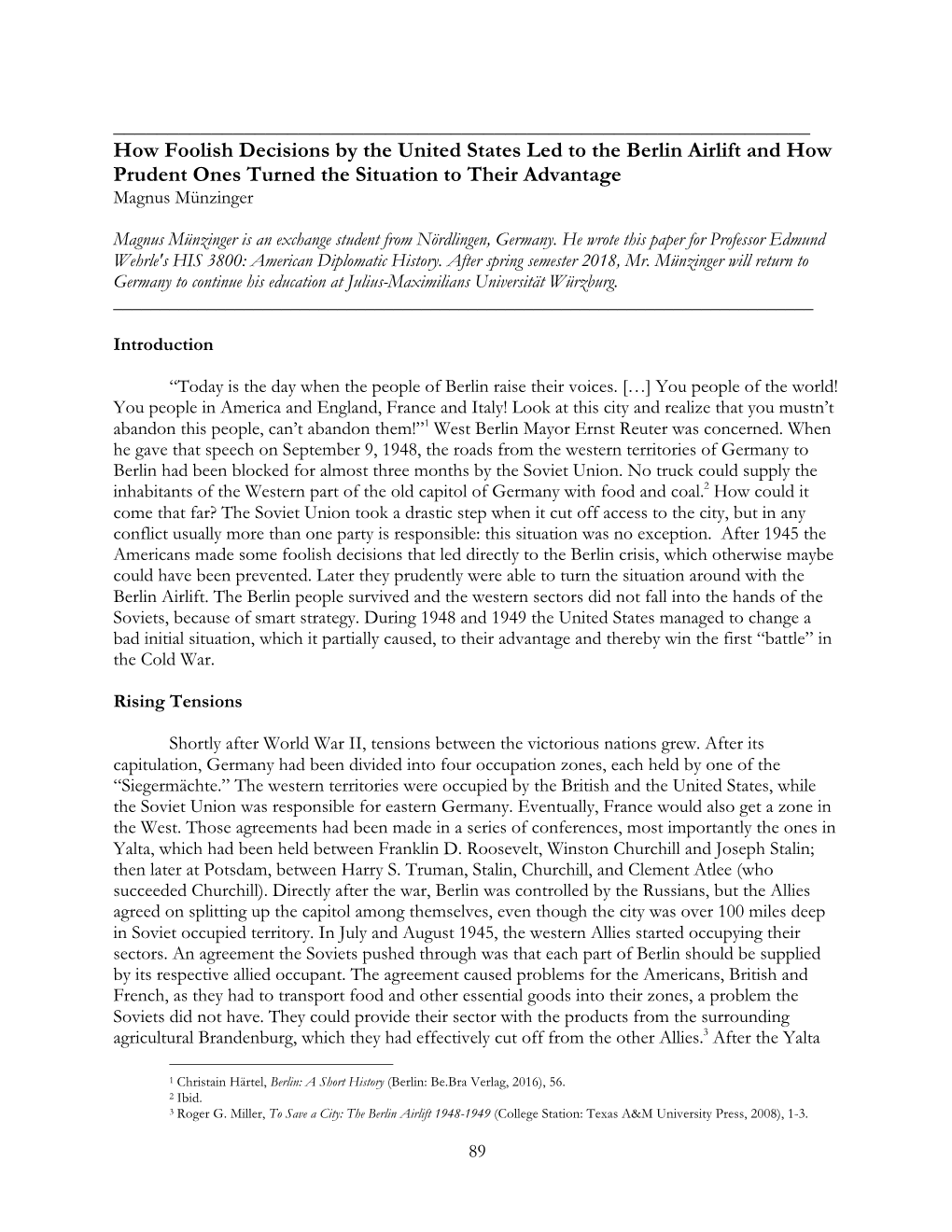 How Foolish Decisions by the United States Led to the Berlin Airlift and How Prudent Ones Turned the Situation to Their Advantage Magnus Münzinger