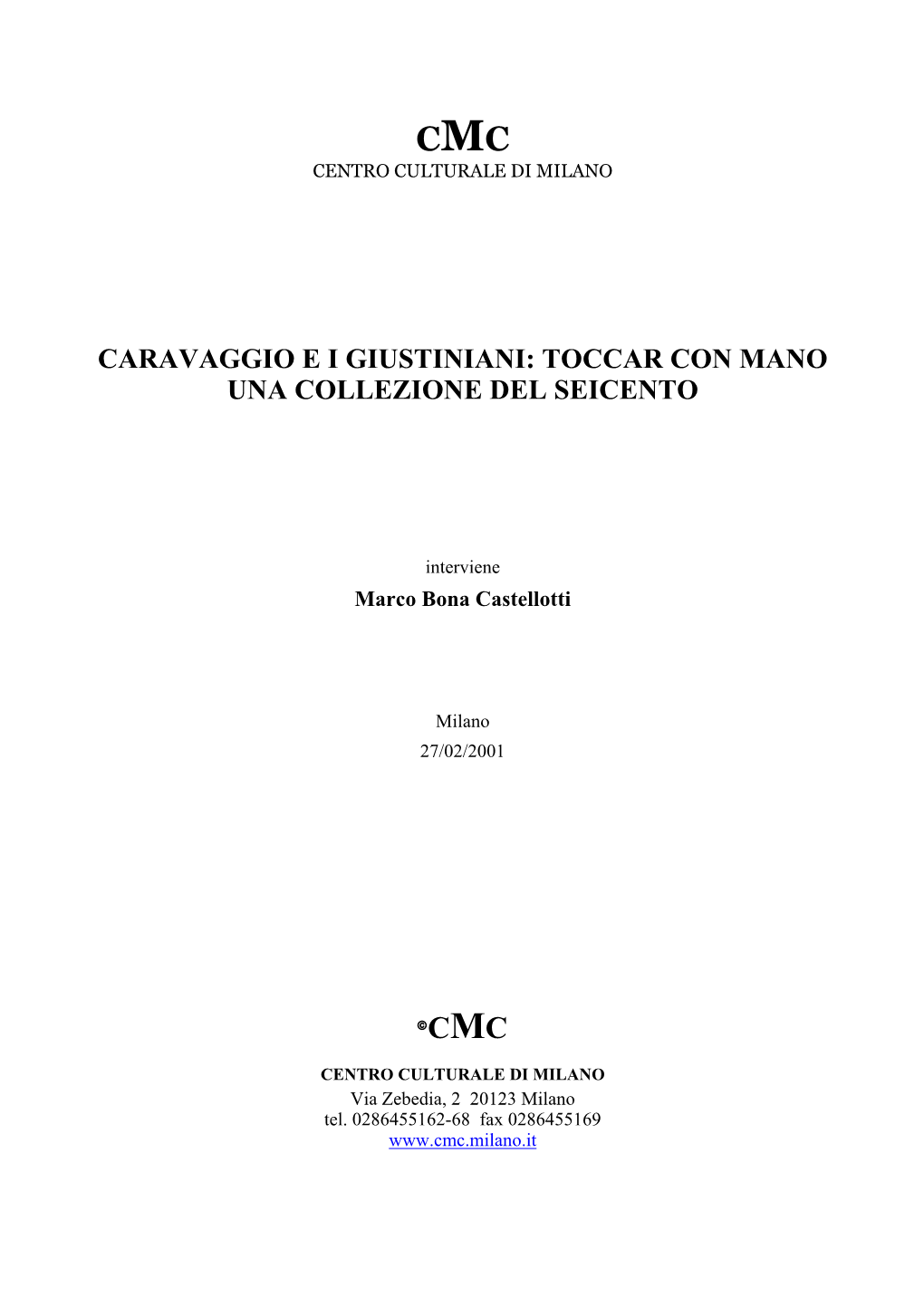 Caravaggio E I Giustiniani – Toccar Con Mano Una Collezione Del Seicento Roma, Palazzo Giustiniani, 25 Gennaio – 15 Maggio 2001