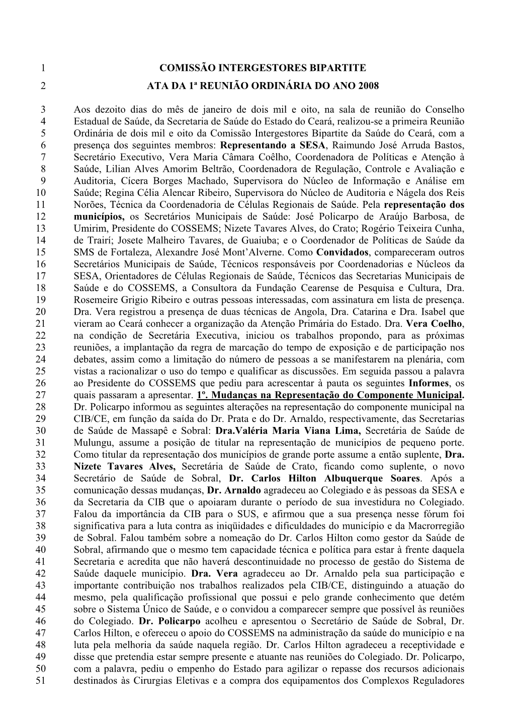 COMISSÃO INTERGESTORES BIPARTITE 1 ATA DA 1ª REUNIÃO ORDINÁRIA DO ANO 2008 2 Aos Dezoito Dias Do Mês De Janeiro De Dois