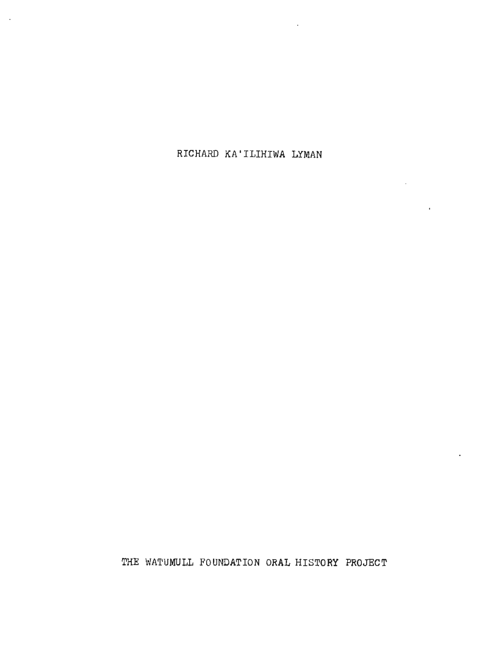 RICHARD KA'ilihiwa LYMAN the WA'l'umull FOUNDATION ORAL