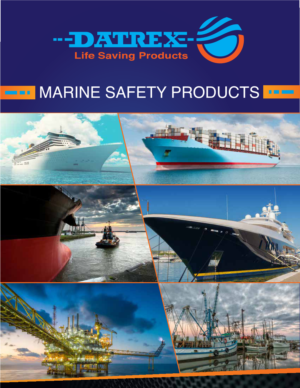 MARINE SAFETY PRODUCTS Established in 1970, Datrex Wishes to Thank All of Our Esteemed Customers and Colleagues Who Have Contributed to Our Ongoing Success