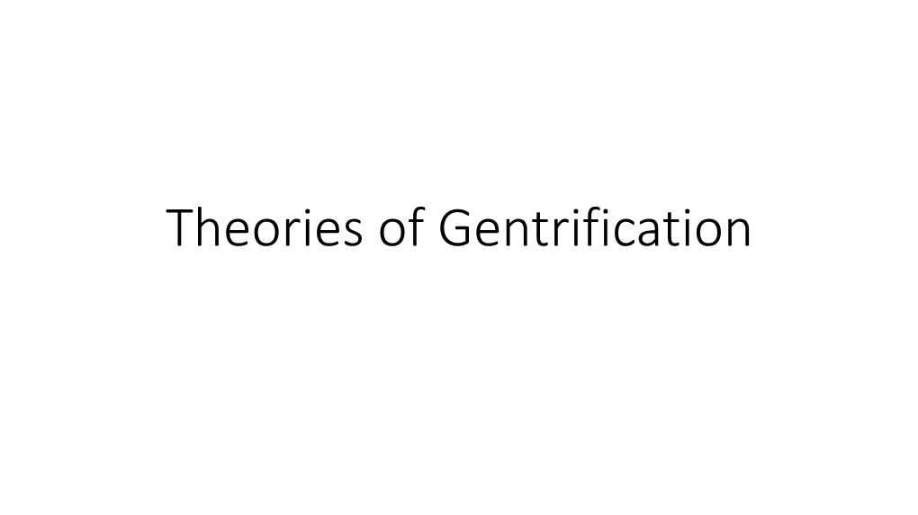 Theories of Gentrification Gentrification