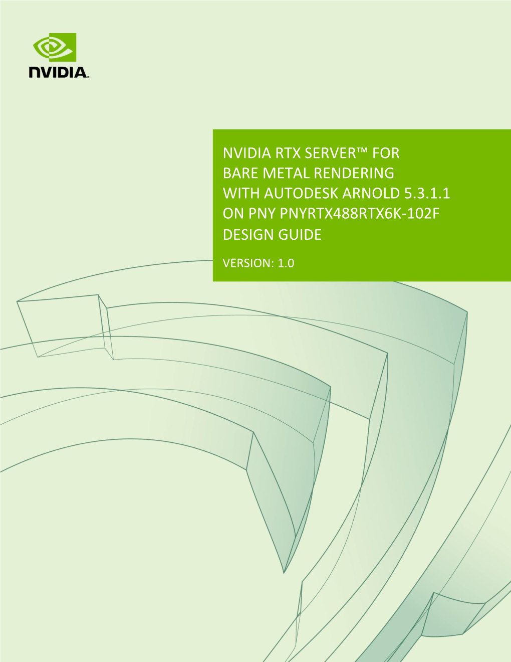 Nvidia Rtx Server™ for Bare Metal Rendering with Autodesk Arnold 5.3.1.1 on Pny Pnyrtx488rtx6k-102F Design Guide Version: 1.0 Table of Contents