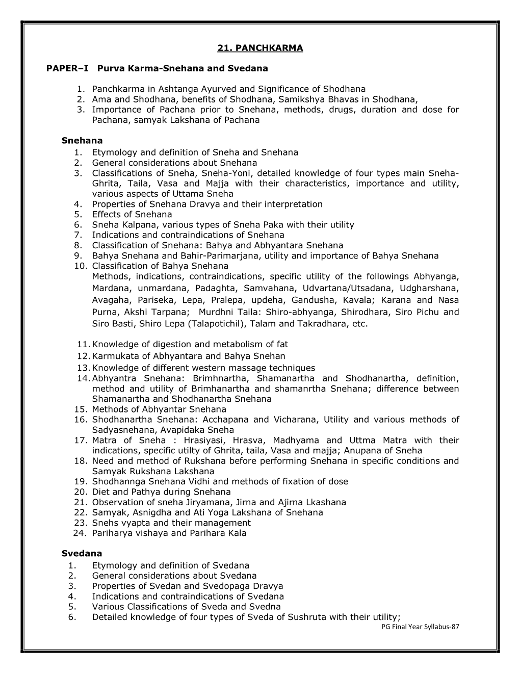 21. PANCHKARMA PAPER–I Purva Karma-Snehana and Svedana 1. Panchkarma in Ashtanga Ayurved and Significance of Shodhana 2. Am