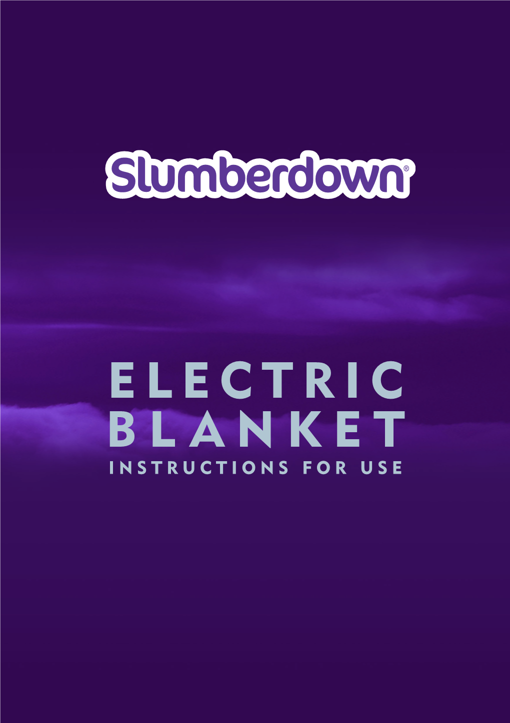 ELECTRIC BLANKET INSTRUCTIONS for USE Thanks for Choosing Your Slumberdown Electric Blanket