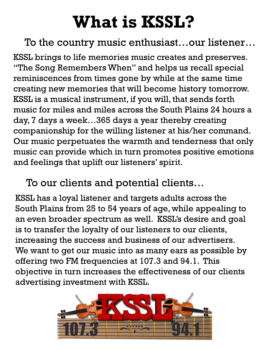 What Is KSSL? to the Country Music Enthusiast…Our Listener… KSSL Brings to Life Memories Music Creates and Preserves