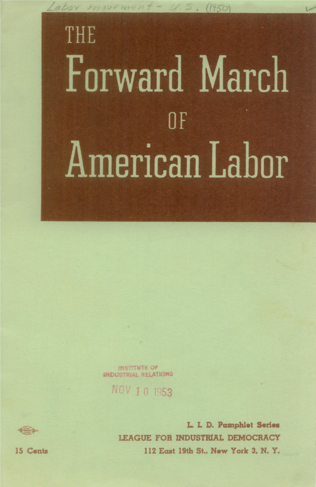 L L D. Pamphlet Series LEAGUE for INDUSTRIAL DEMOCRACY 15 Cents 112 East 19Th St., New York 3, N