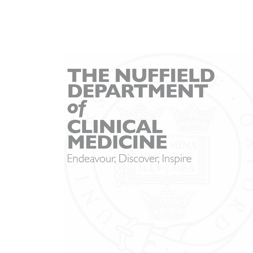 The Nuffield Department of CLINICAL Medicine Endeavour, Discover, Inspire the Nuffield Department of CLINICAL Medicine ENDEAVOUR, DISCOVER, INSPIRE