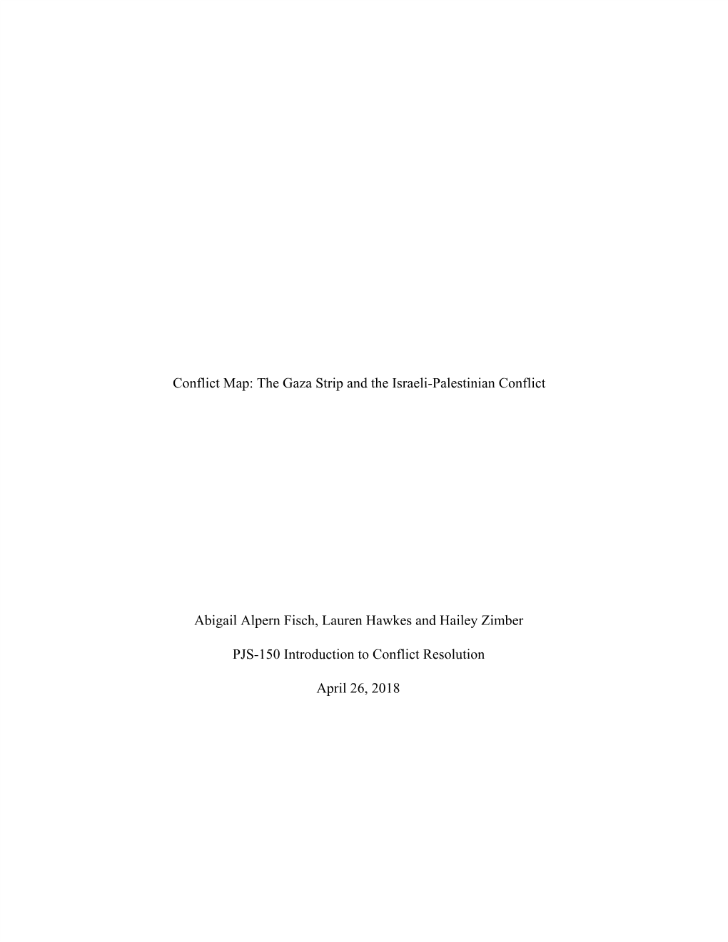 The Gaza Strip and the Israeli-Palestinian Conflict Abigail Alpern Fisch, Lauren Hawkes and Hailey Zimber PJS-150