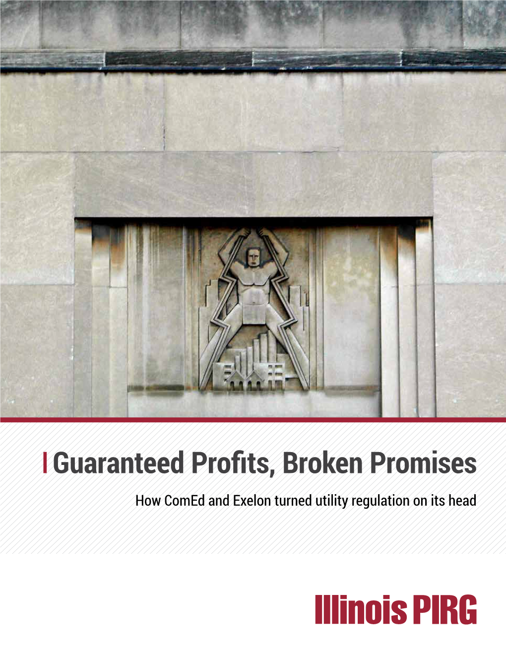 Guaranteed Profits, Broken Promises How Comed and Exelon Turned Utility Regulation on Its Head Guaranteed Profits, Broken Promises