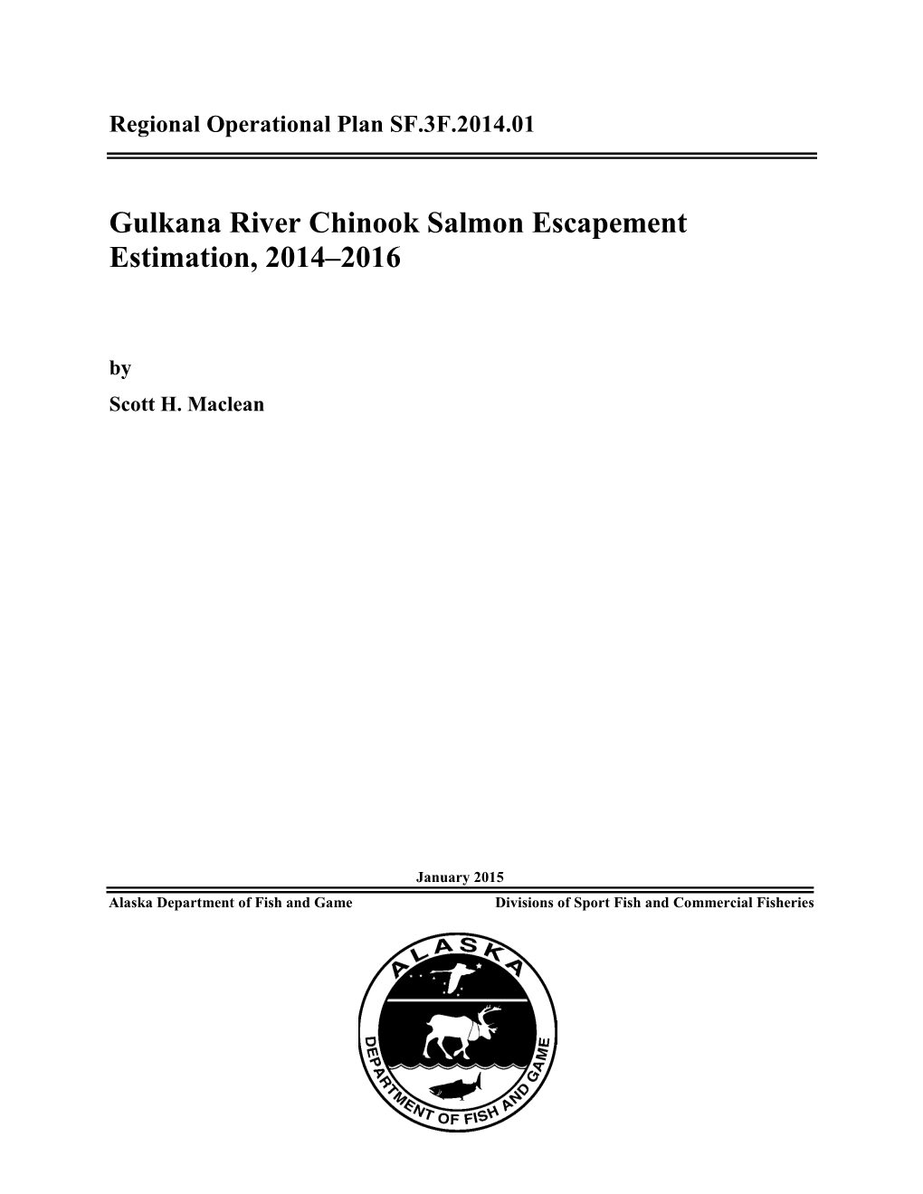 Gulkana River Chinook Salmon Escapement Estimation, 2014-2016. Alaska Department of Fish and Game, Regional Operational Plan ROP.SF.3F.2014.01, Fairbanks