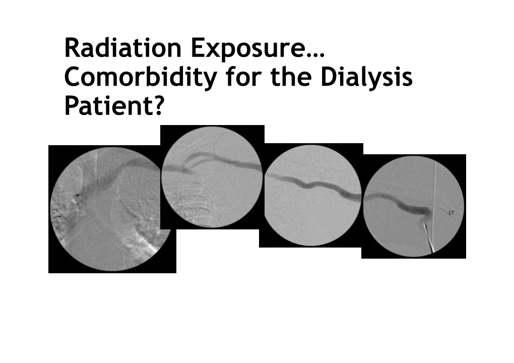 Radiation Exposure… Comorbidity for the Dialysis Patient?