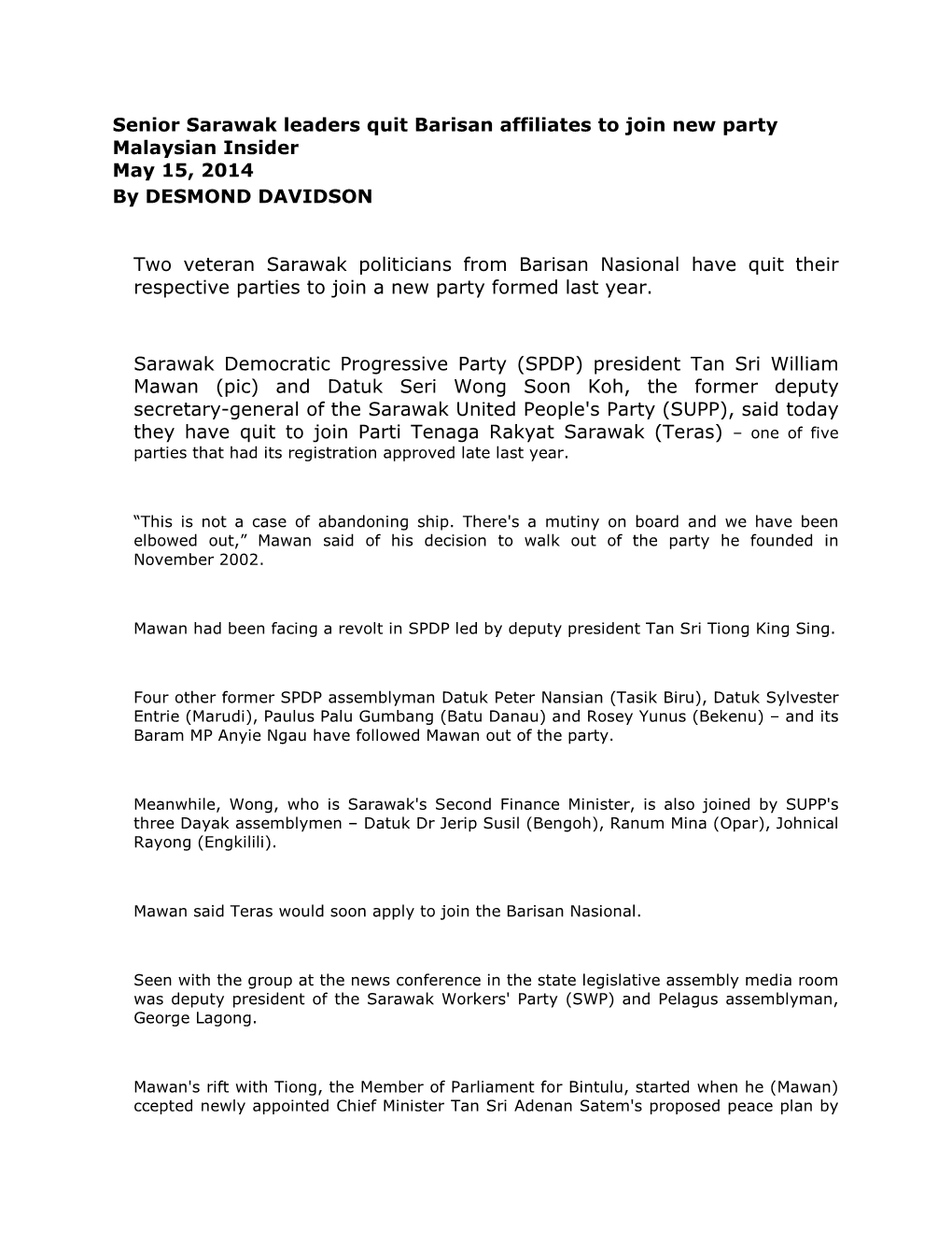 Senior Sarawak Leaders Quit Barisan Affiliates to Join New Party Malaysian Insider May 15, 2014 by DESMOND DAVIDSON