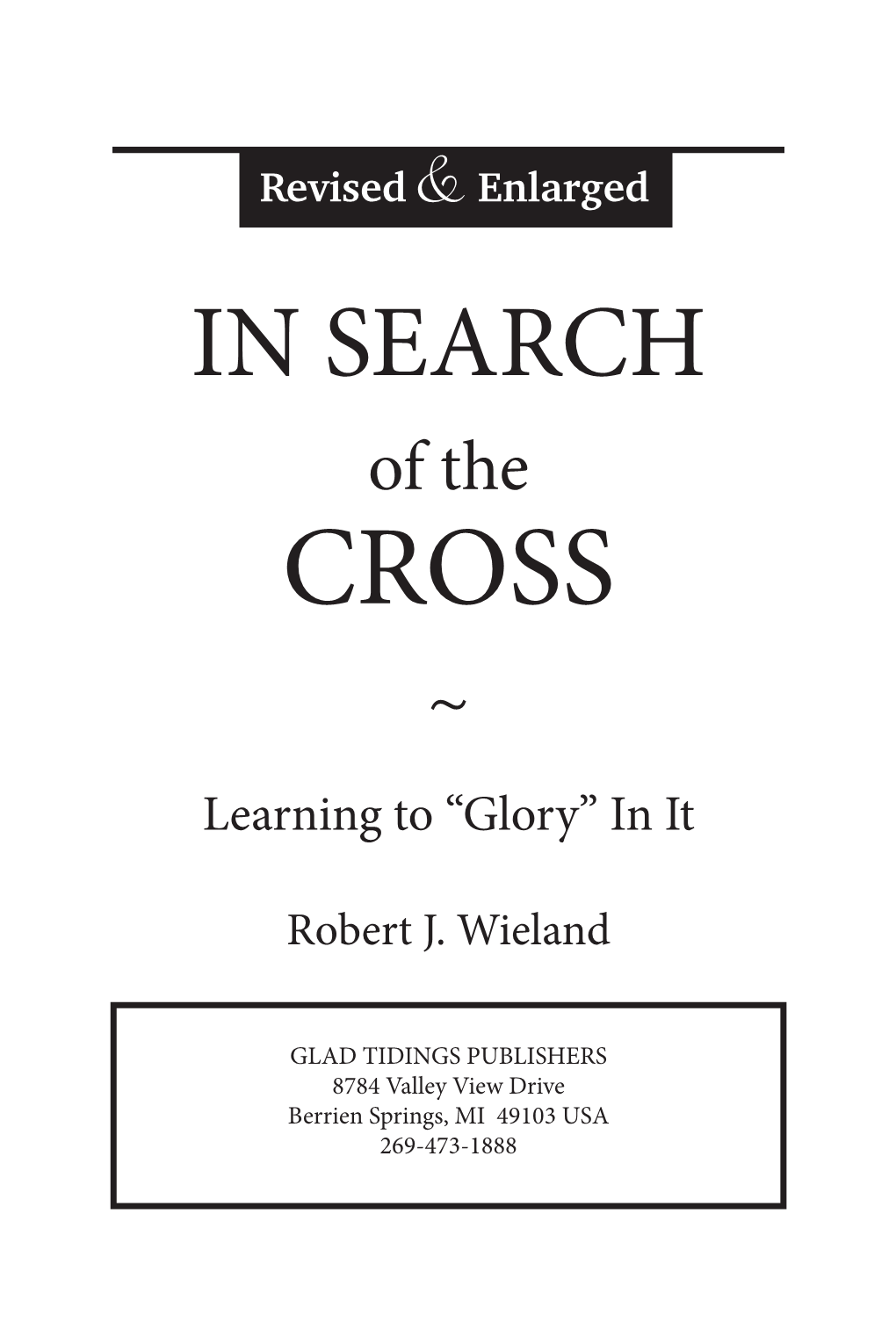 IN SEARCH of the CROSS ~ Learning to “Glory” in It