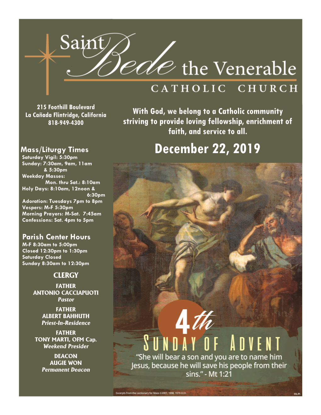 December 22, 2019 Saturday Vigil: 5:30Pm Sunday: 7:30Am, 9Am, 11Am & 5:30Pm Weekday Masses: Mon