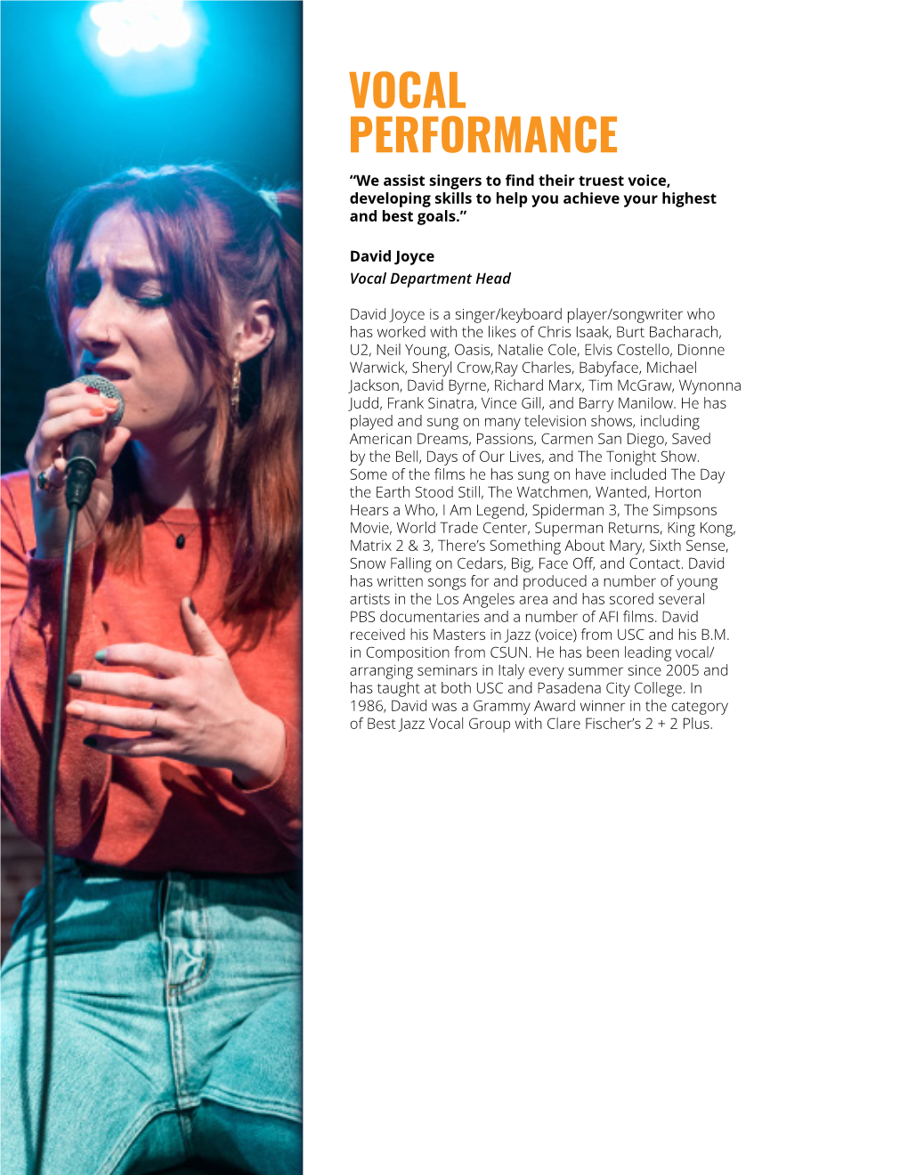 VOCAL PERFORMANCE “We Assist Singers to Find Their Truest Voice, Developing Skills to Help You Achieve Your Highest and Best Goals.”