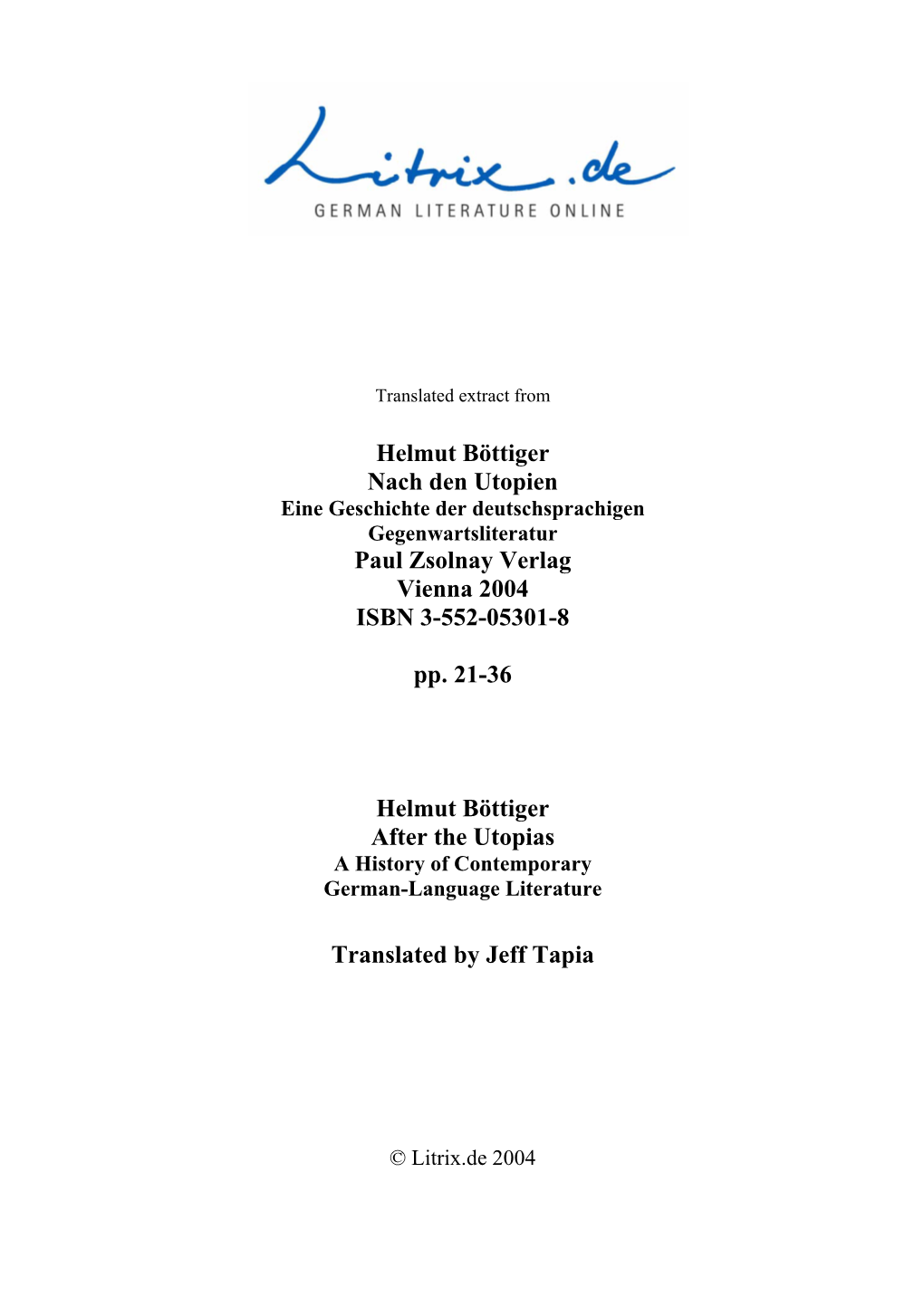 Helmut Böttiger Nach Den Utopien Eine Geschichte Der Deutschsprachigen Gegenwartsliteratur Paul Zsolnay Verlag Vienna 2004 ISBN 3-552-05301-8