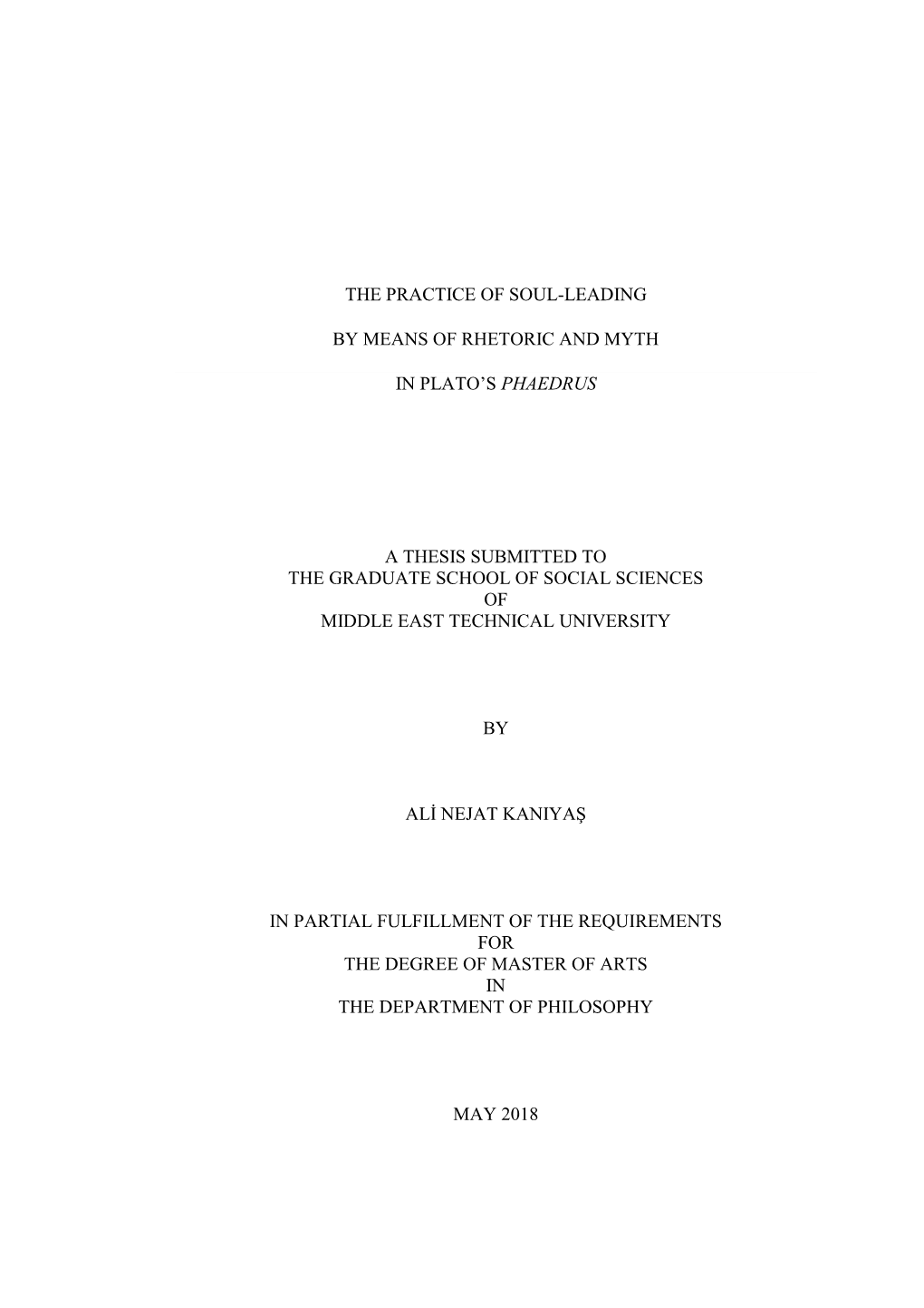 The Practice of Soul-Leading by Means of Rhetoric and Myth in Plato's Phaedrus a Thesis Submitted to the Graduate School Of