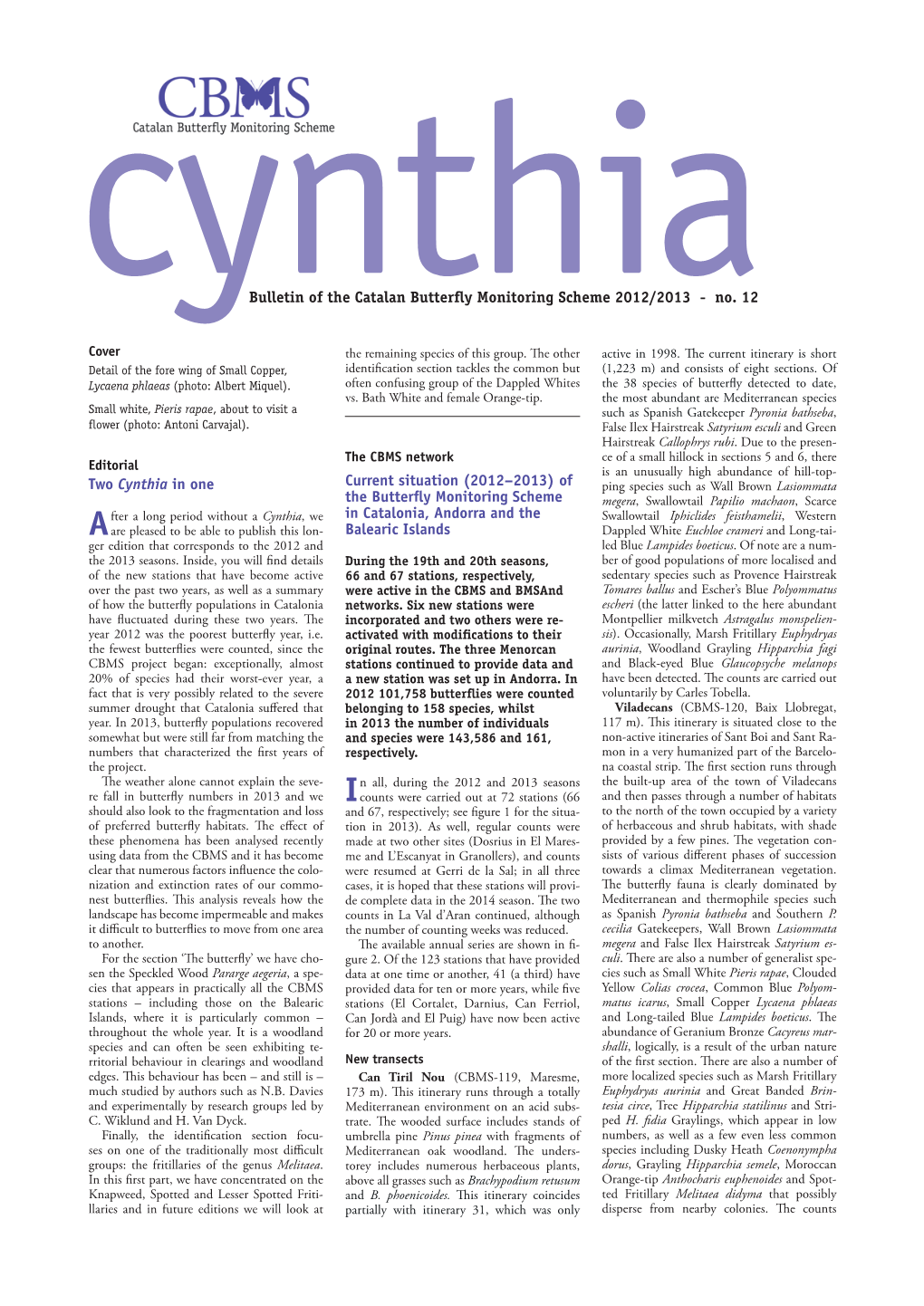 Two Cynthia in One Current Situation (2012–2013) of the Butterfly Monitoring Scheme in Catalonia, Andorra and the Balearic