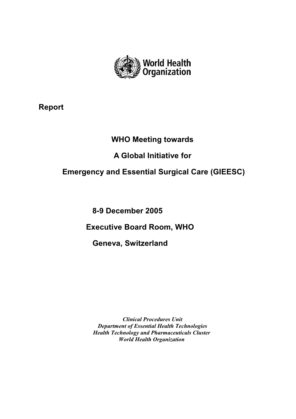 Report W HO Meeting Towards a Global Initiative for Emergency and Essential Surgical Care (GIEESC) 8-9 December 2005 Executive