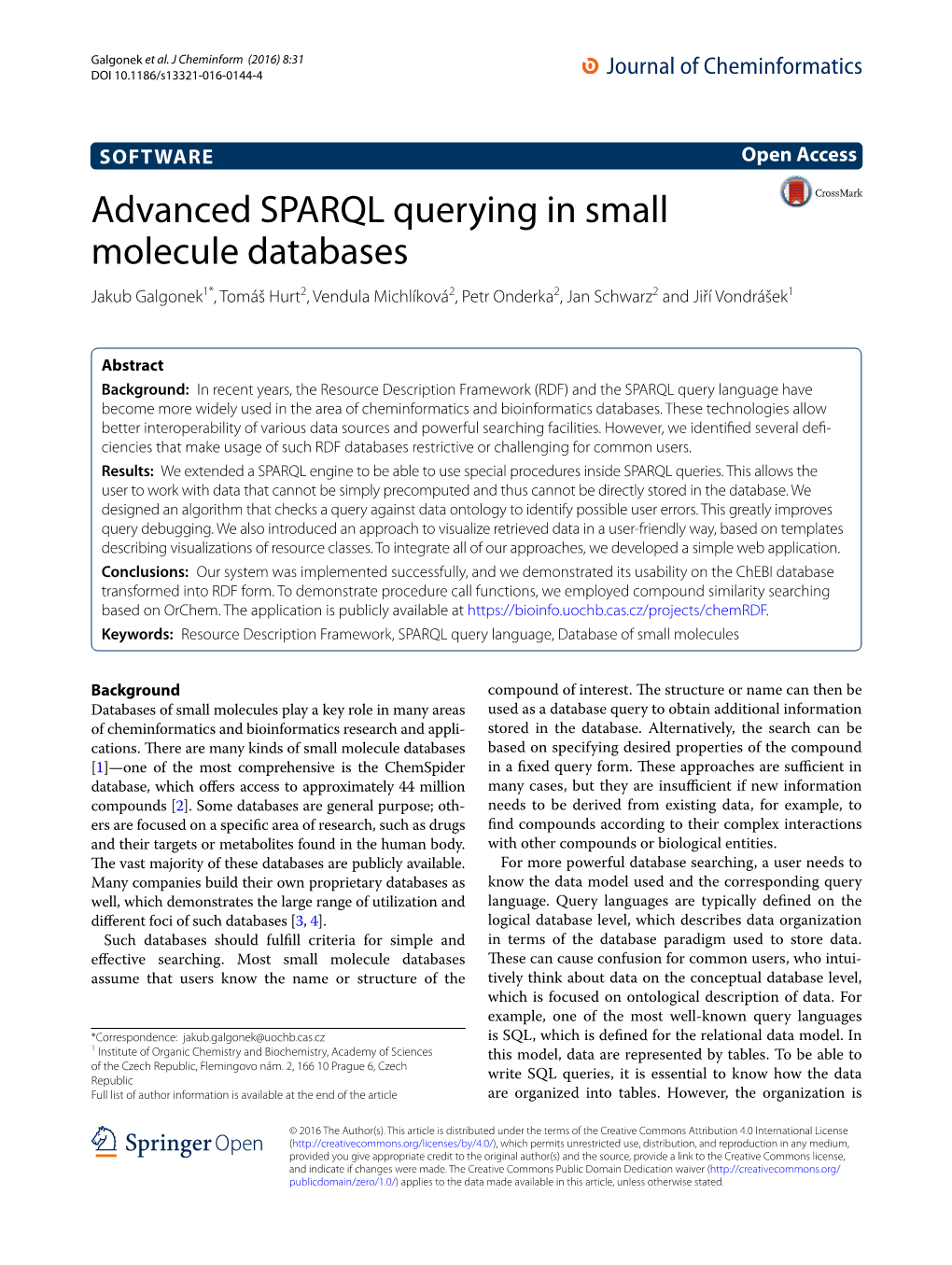 Advanced SPARQL Querying in Small Molecule Databases Jakub Galgonek1*, Tomáš Hurt2, Vendula Michlíková2, Petr Onderka2, Jan Schwarz2 and Jiří Vondrášek1