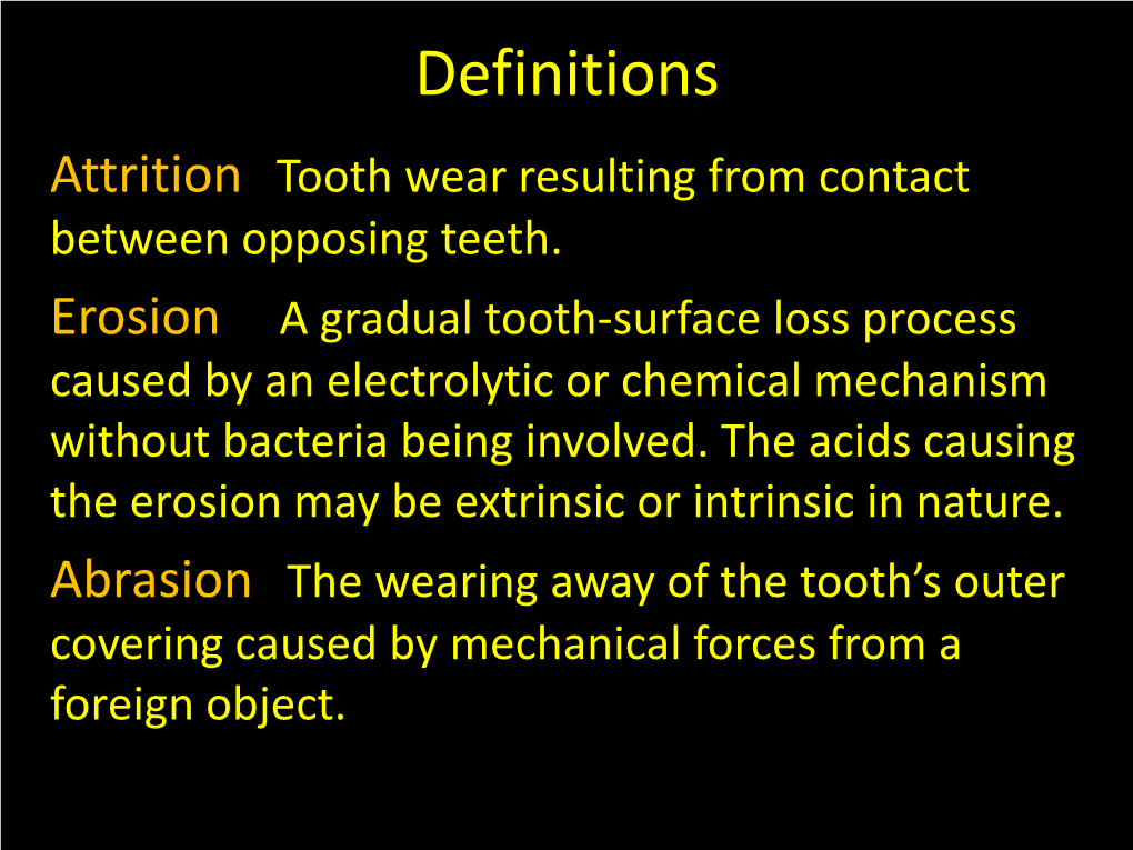 Definitions Attrition Tooth Wear Resulting from Contact Between Opposing Teeth