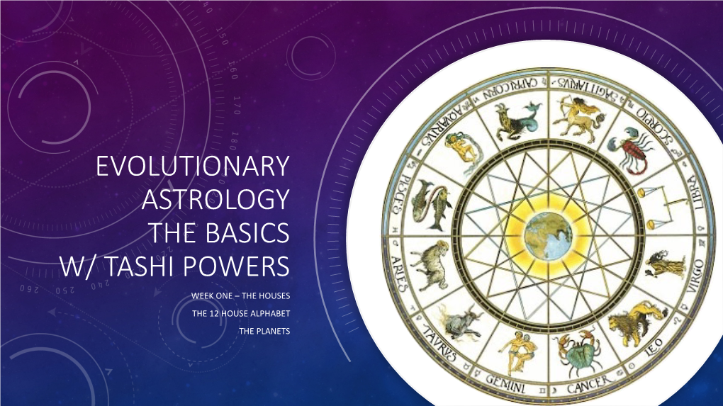 Evolutionary Astrology the Basics W/ Tashi Powers