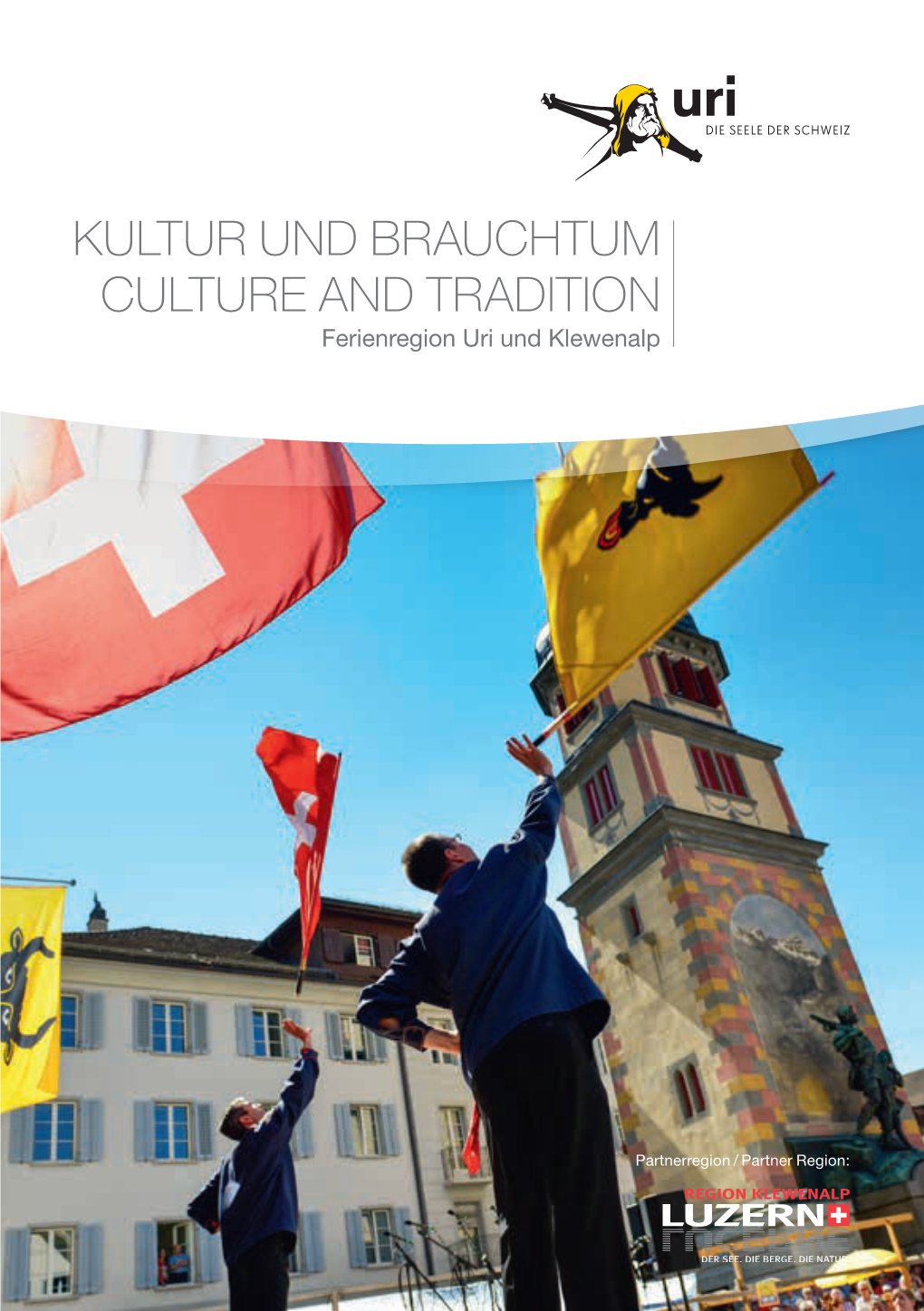 KULTUR UND BRAUCHTUM CULTURE and TRADITION Ferienregion Uri Und Klewenalp