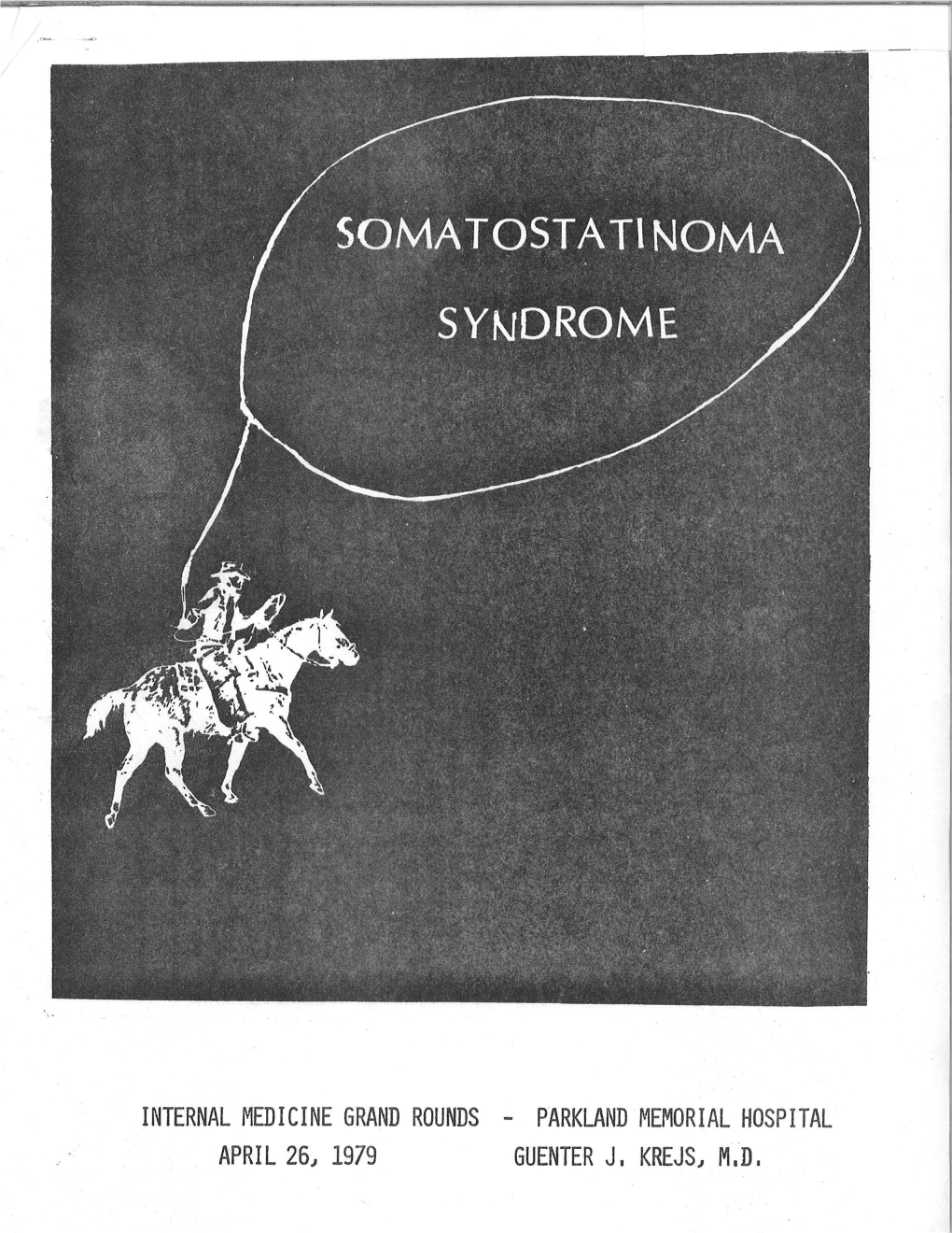 INTERNAL MEDICINE GRAND ROUNDS - PARKLAND MEMORIAL HOSPITAL APRIL 26., 1979 GUENTER J I KREJS., MID I PROLOGUE