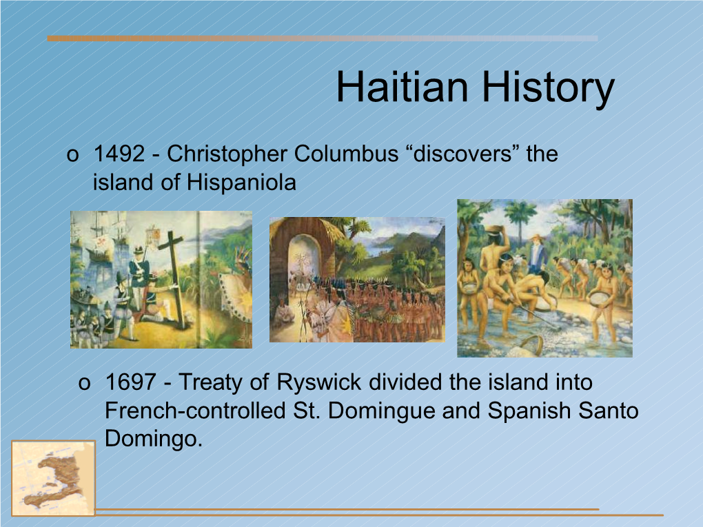 Haitian History O 1492 - Christopher Columbus “Discovers” the Island of Hispaniola