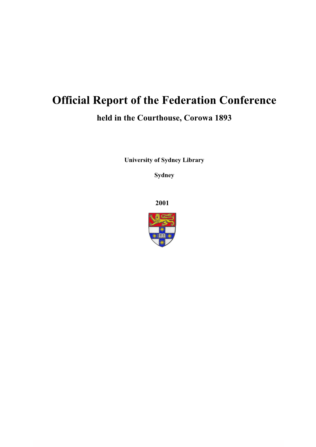 Official Report of the Federation Conference Held in the Courthouse, Corowa 1893