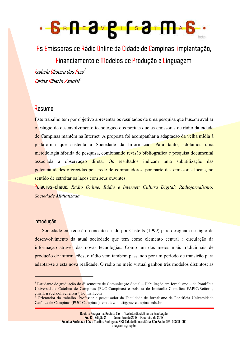 As Emissoras De Rádio Online Da Cidade De Campinas: Implantação, Financiamento E Modelos De Produção E Linguagem Isabela Oliveira Dos Reis 1 Carlos Alberto Zanotti 2