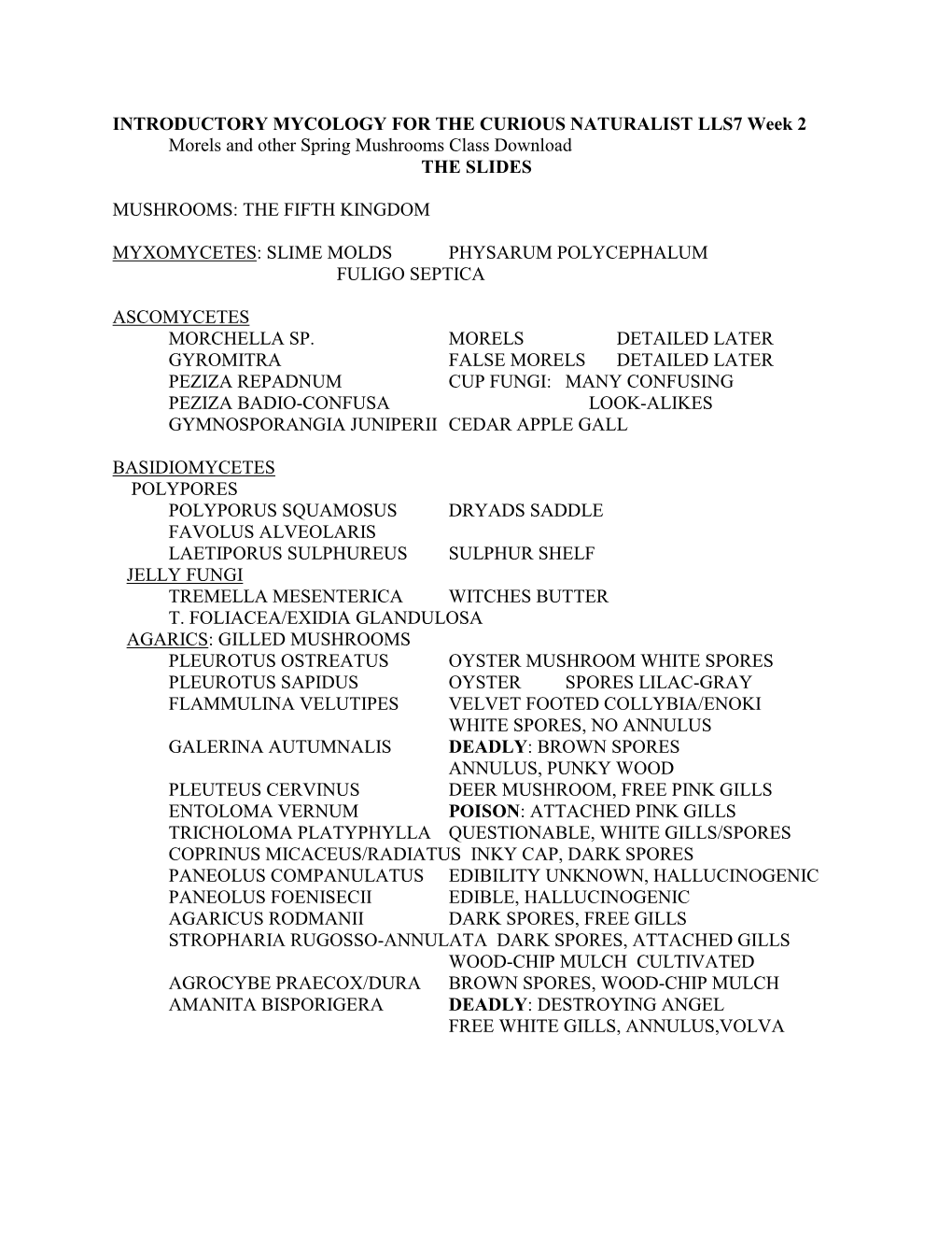 INTRODUCTORY MYCOLOGY for the CURIOUS NATURALIST LLS7 Week 2 Morels and Other Spring Mushrooms Class Download the SLIDES