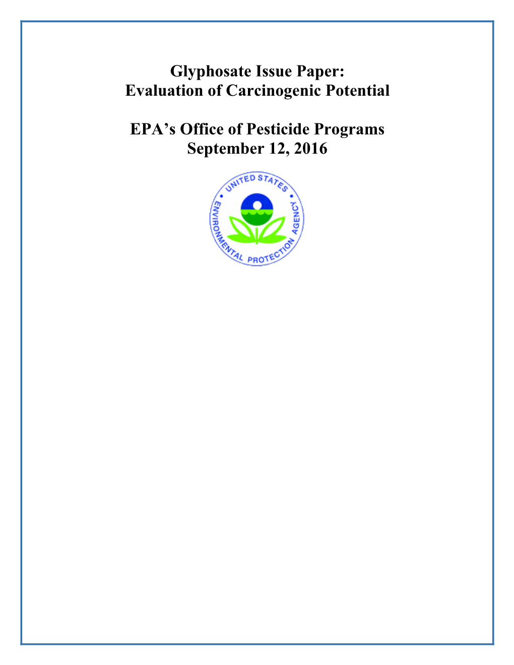 Glyphosate Issue Paper: Evaluation of Carcinogenic Potential EPA's Office of Pesticide Programs September 12, 2016