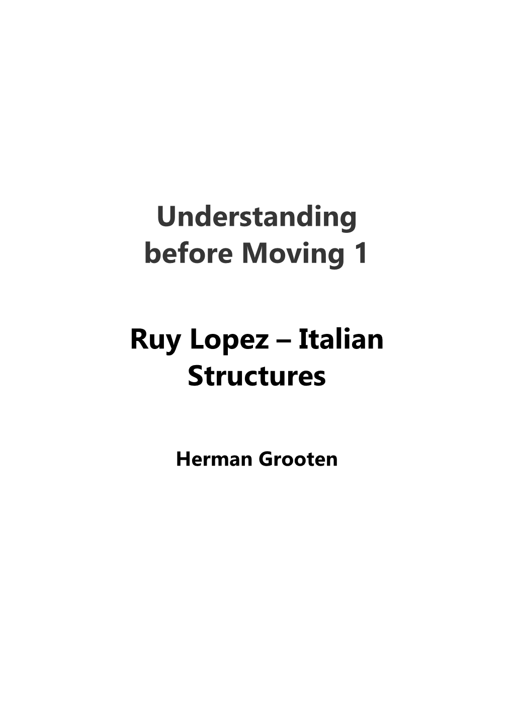 Understanding Before Moving 1 Ruy Lopez – Italian Structures