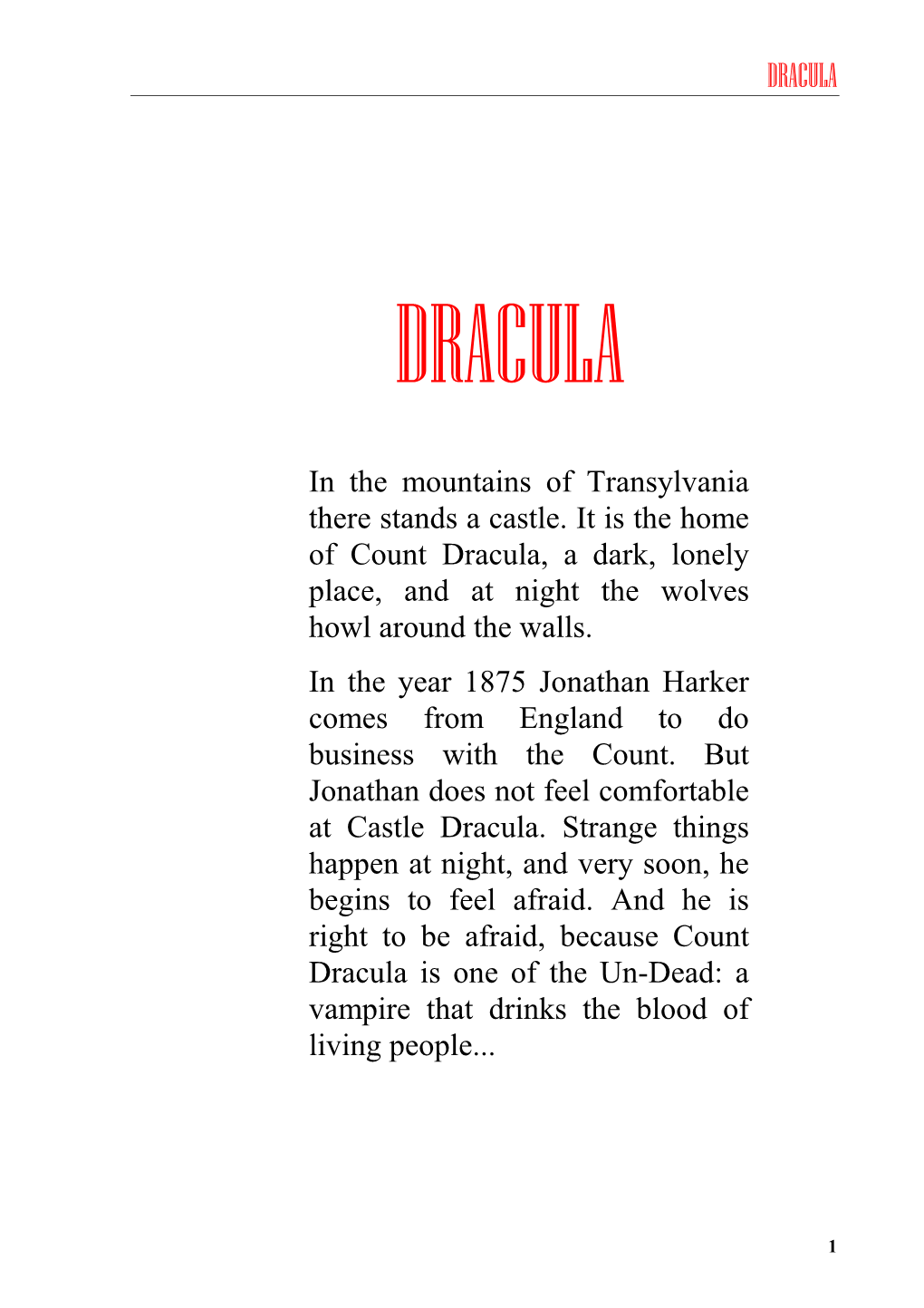 Count Dracula, a Dark, Lonely Place, and at Night the Wolves Howl Around the Walls