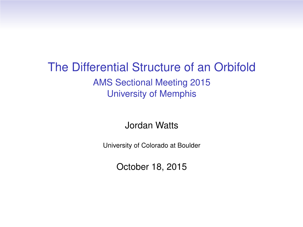 The Differential Structure of an Orbifold AMS Sectional Meeting 2015 University of Memphis