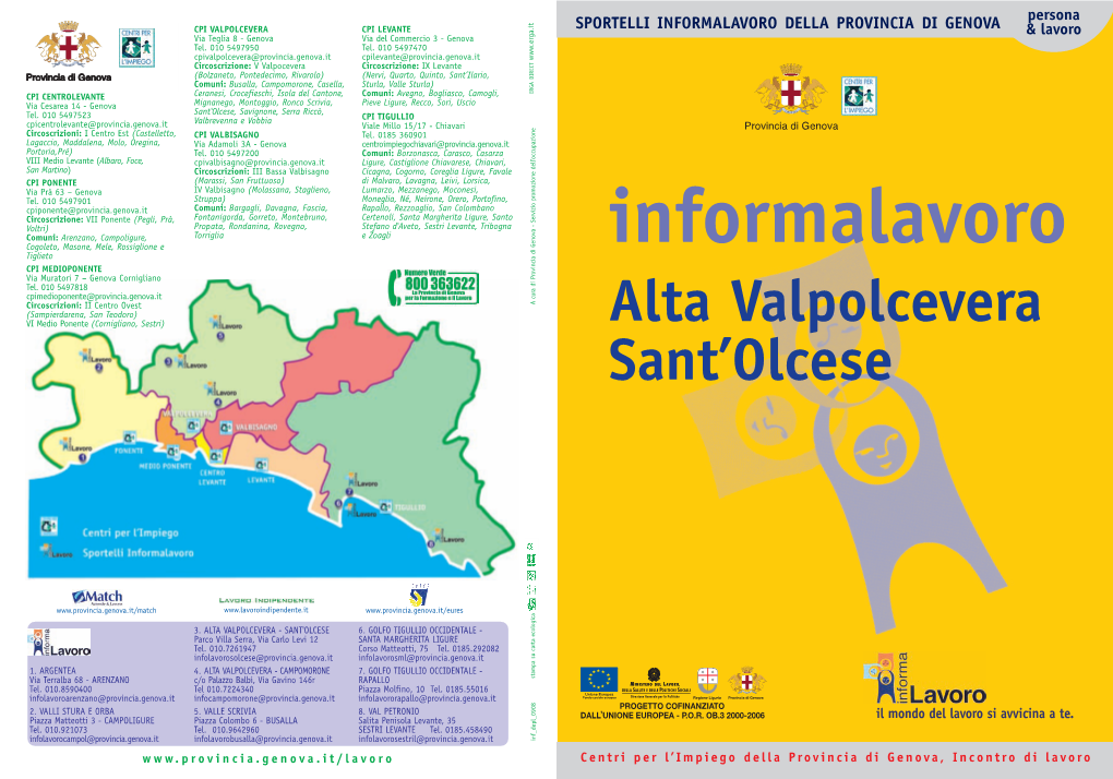 INFORMALAVORO DELLA PROVINCIA DI GENOVA CPI VALPOLCEVERA CPI LEVANTE a & Lavoro G Via Teglia 8 - Genova Via Del Commercio 3 - Genova R E