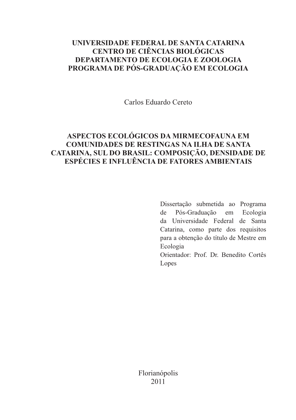 Universidade Federal De Santa Catarina Centro De Ciências Biológicas Departamento De Ecologia E Zoologia Programa De Pós-Graduação Em Ecologia