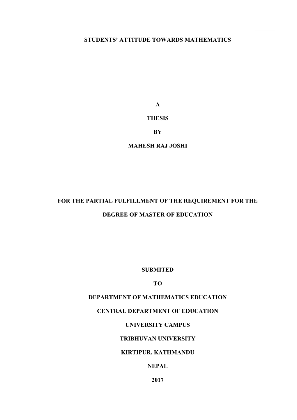 Students' Attitude Towards Mathematics a Thesis by Mahesh Raj Joshi for the Partial Fulfillment of the Requirement for The