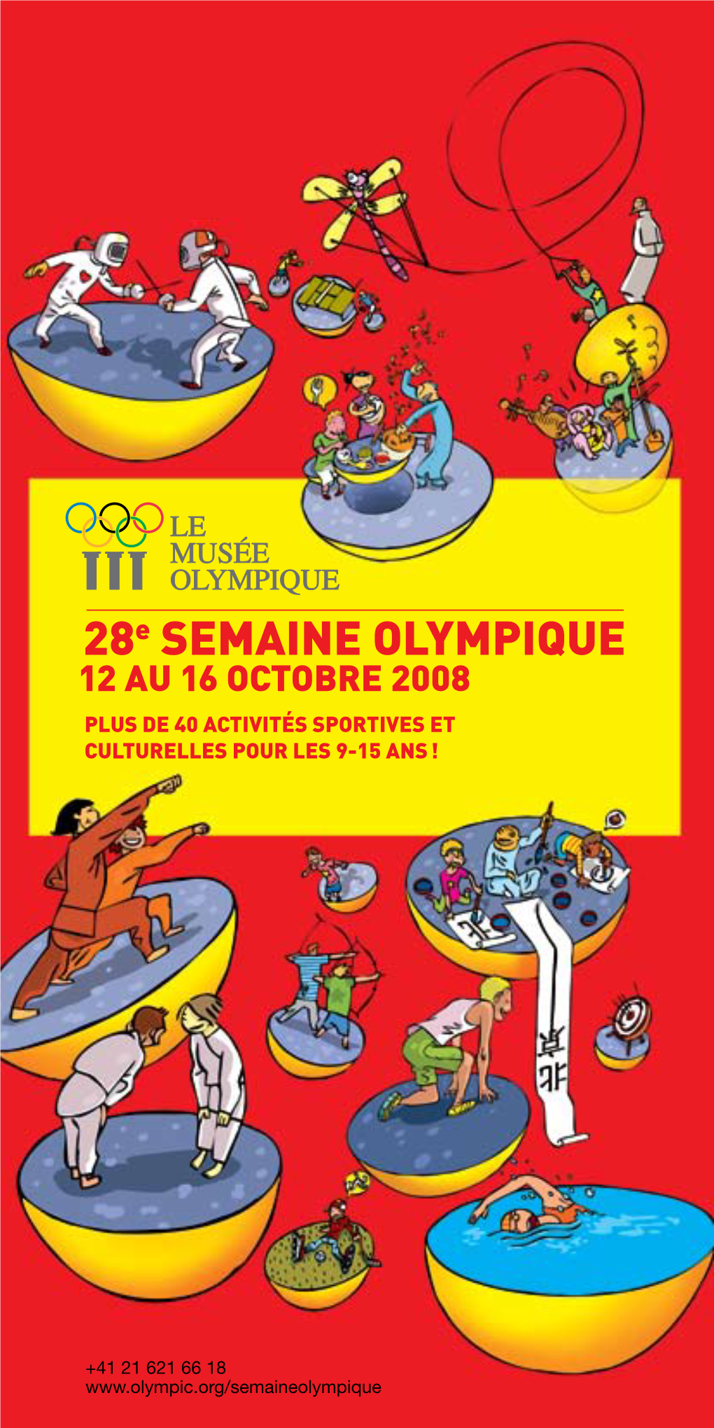 28E SEMAINE OLYMPIQUE 12 AU 16 OCTOBRE 2008 PLUS DE 40 ACTIVITÉS SPORTIVES ET CULTURELLES POUR LES 9-15 ANS !