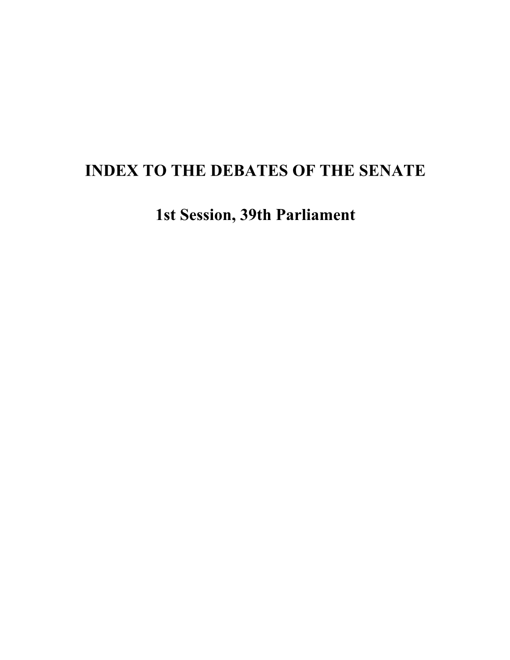 INDEX to the DEBATES of the SENATE 1St Session, 39Th Parliament