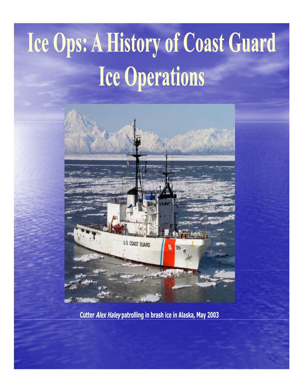 Ice Ops: a History of Coast Guard Ice Operations