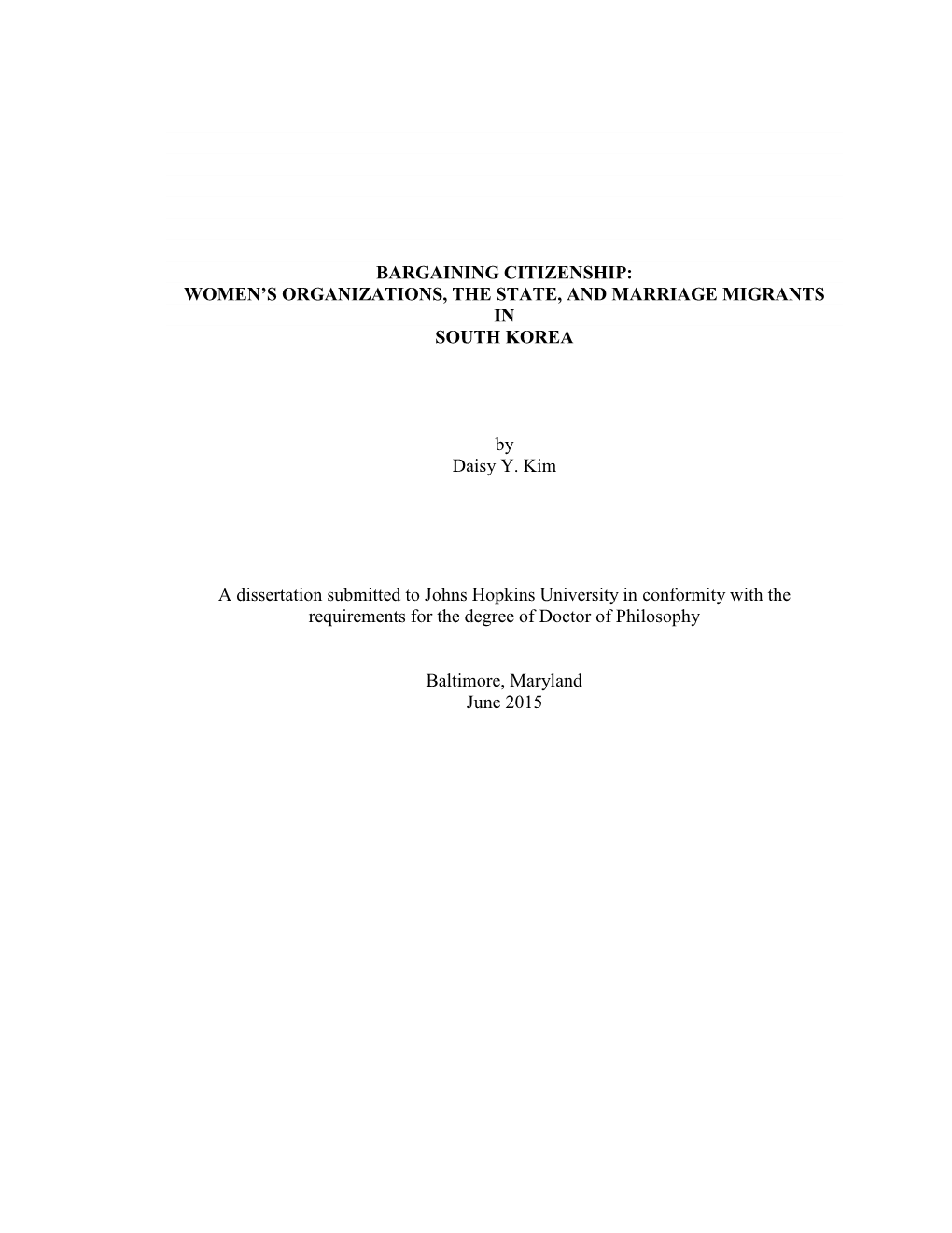 BARGAINING CITIZENSHIP: WOMEN's ORGANIZATIONS, the STATE, and MARRIAGE MIGRANTS in SOUTH KOREA by Daisy Y. Kim a Dissertati