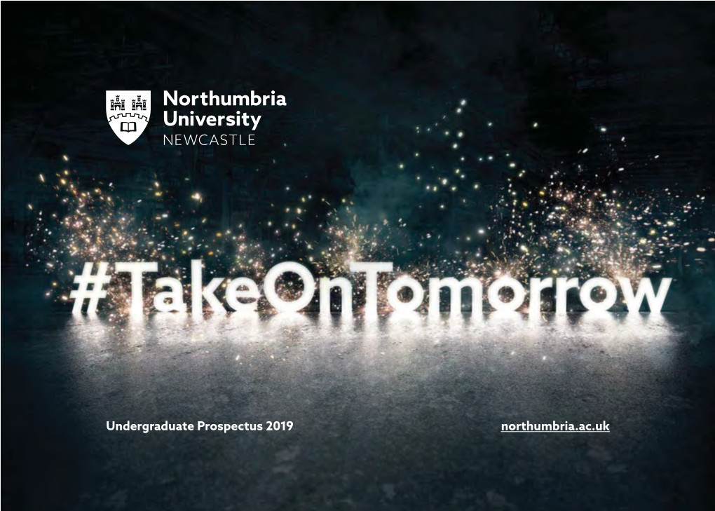 Undergraduate Prospectus 2019 Northumbria.Ac.Uk Northumbria University Undergraduate Prospectus 2019