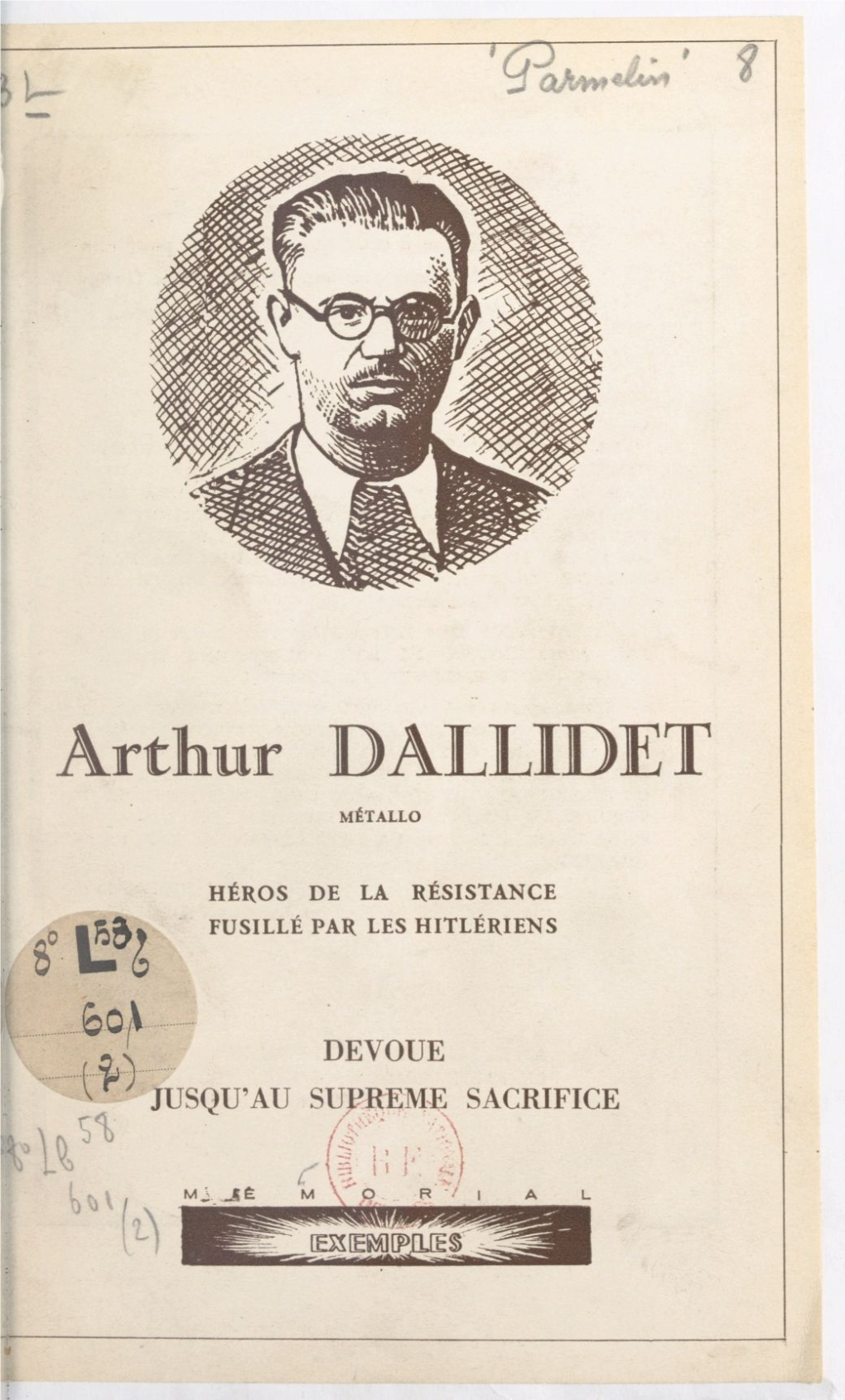 Arthur Dallidet. Métallo, Héros De La Résistance, Fusillé Par Les Hitlériens