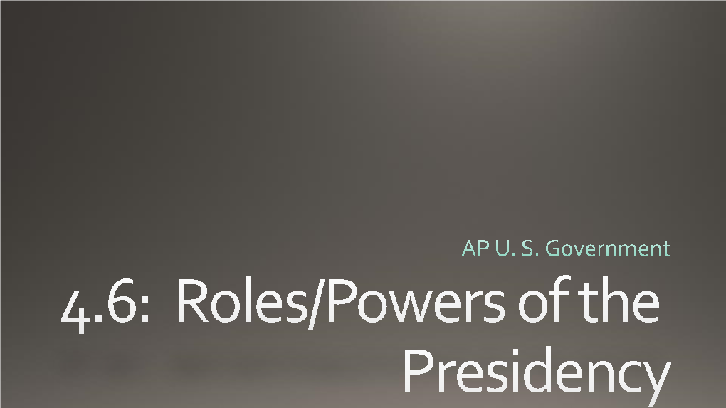 4.6: Roles/Powers of the Presidency